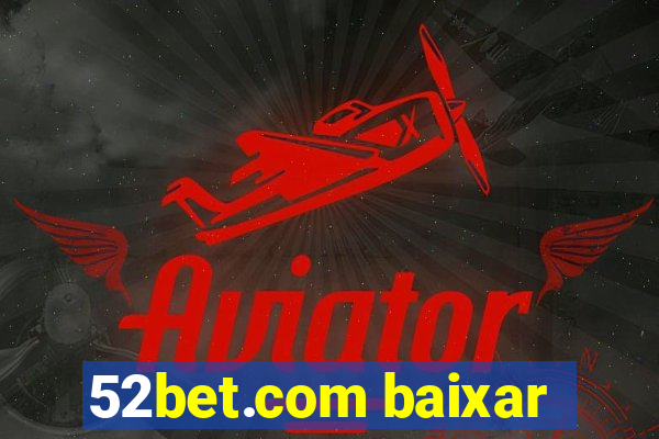 52bet.com baixar